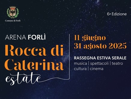 Arena Forlì Rocca di Caterina Estate 2025 - Rassegna serale
